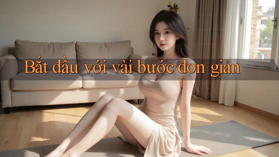 Bắt đầu với vài bước đơn giản Bắt đầu với vài bước đơn giản