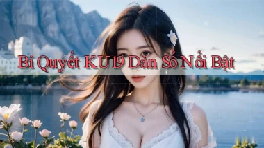 bí quyết ku19 dàn số nổi bật