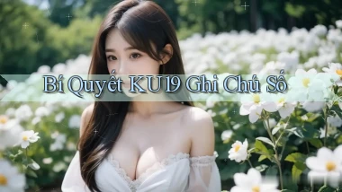 bí quyết ku19 ghi chú số