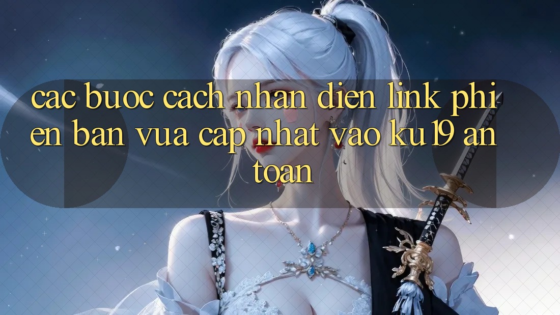 Các bước Cách Nhận Diện Link Phiên bản vừa cập nhật Vào ku19 An Toàn Các bước Cách Nhận Diện Link Phiên bản vừa cập nhật Vào ku19 An Toàn
