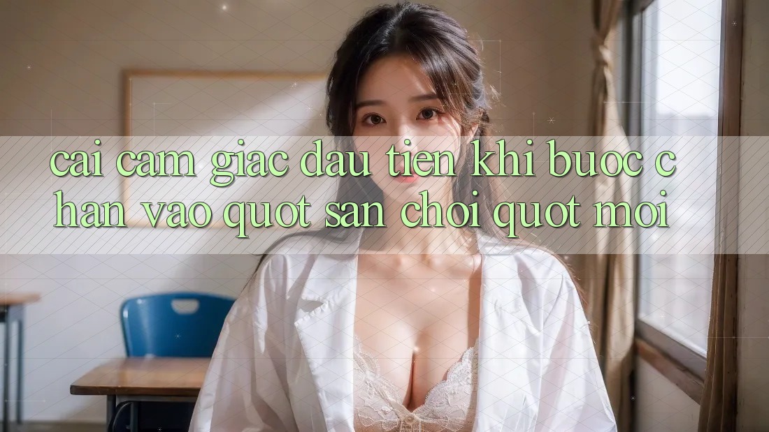 Cái cảm giác đầu tiên khi bước chân vào " sân chơi" mới