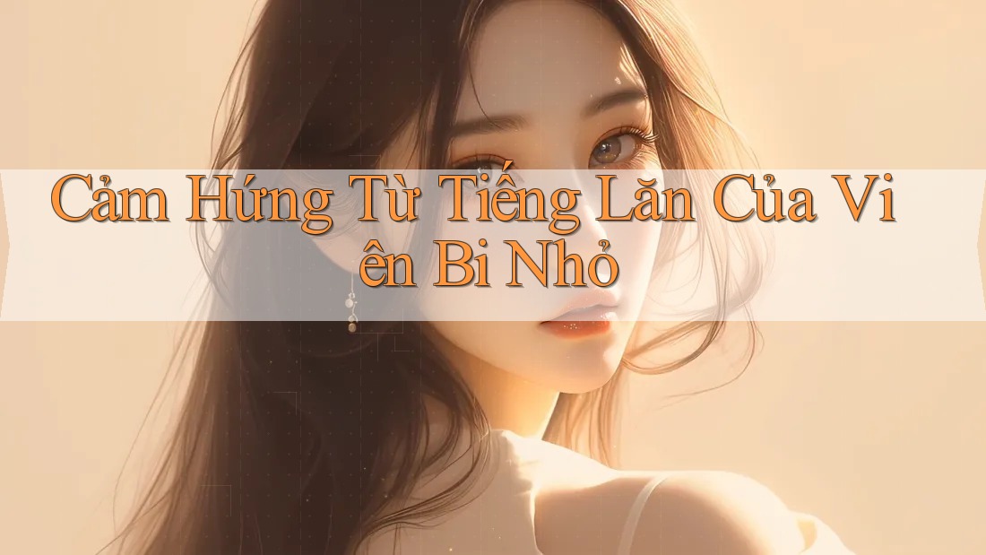 Cảm Hứng Từ Tiếng Lăn Của Viên Bi Nhỏ