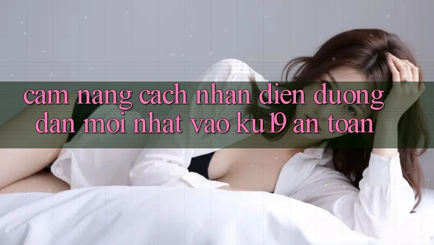 Cẩm nang Cách Nhận Diện Đường dẫn Mới Nhất Vào ku19 An Toàn