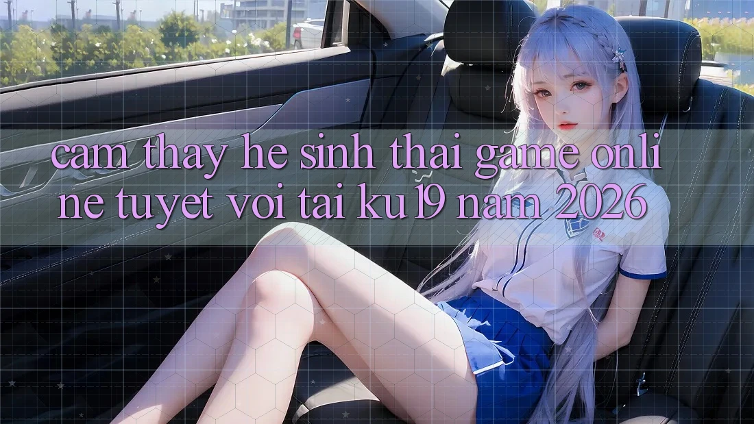 Cảm thấy Hệ Sinh Thái Game Online Tuyệt vời Tại ku19 Năm 2026
