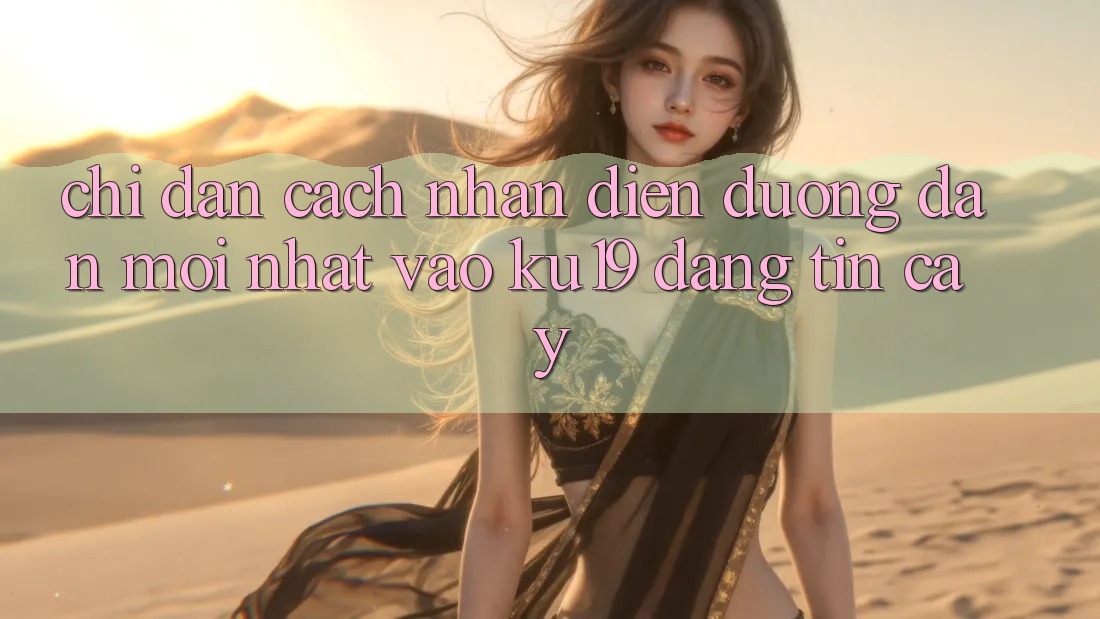 Chỉ dẫn Cách Nhận Diện Đường dẫn Mới Nhất Vào ku19 Đáng tin cậy Chỉ dẫn Cách Nhận Diện Đường dẫn Mới Nhất Vào ku19 Đáng tin cậy
