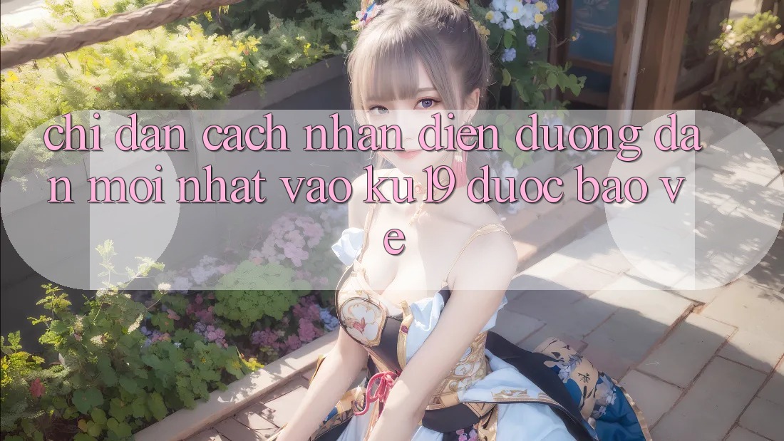 Chỉ dẫn Cách Nhận Diện Đường dẫn Mới Nhất Vào ku19 Được bảo vệ Chỉ dẫn Cách Nhận Diện Đường dẫn Mới Nhất Vào ku19 Được bảo vệ