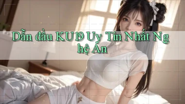 dẫn đầu ku19 uy tín nhất Nghệ An