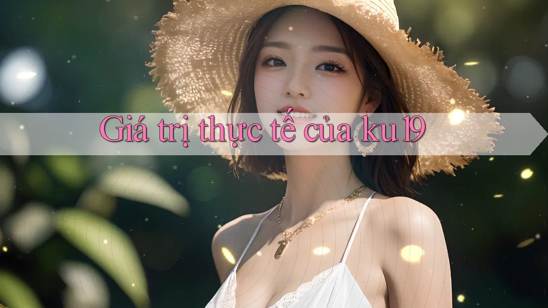 Giá trị thực tế của ku19
