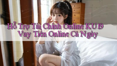 hỗ trợ tài chính online ku19 vay tiền online cả ngày
