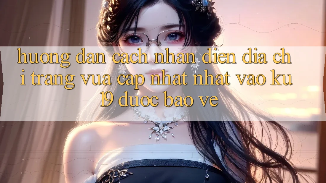 Hướng Dẫn Cách Nhận Diện Địa chỉ trang Vừa cập nhật Nhất Vào ku19 Được bảo vệ