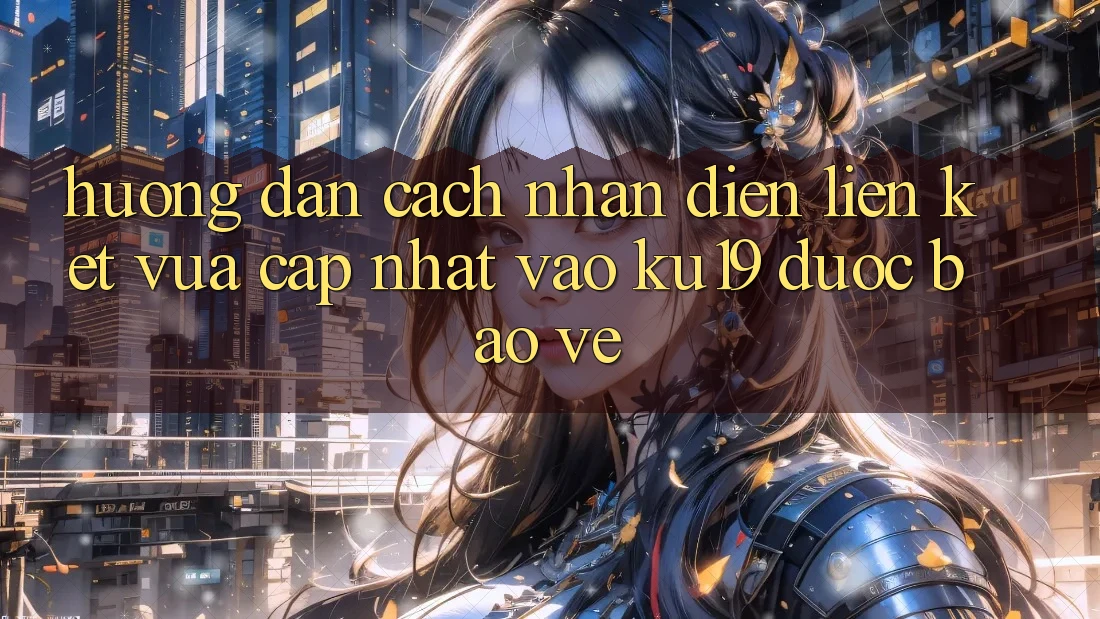 Hướng Dẫn Cách Nhận Diện Liên kết Vừa cập nhật Vào ku19 Được bảo vệ Hướng Dẫn Cách Nhận Diện Liên kết Vừa cập nhật Vào ku19 Được bảo vệ