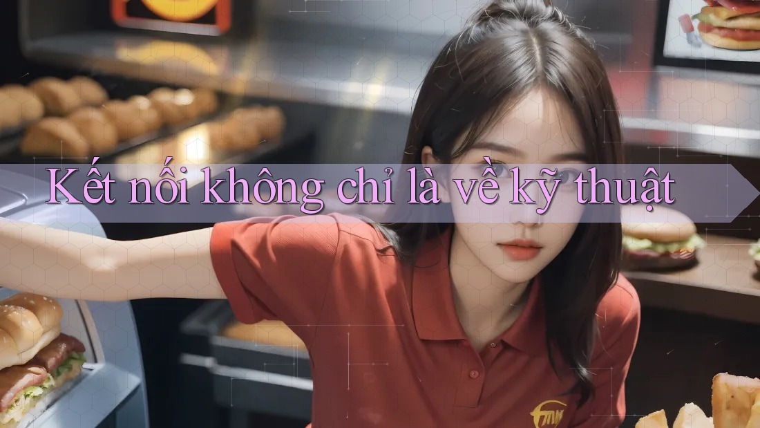 Kết nối không chỉ là về kỹ thuật