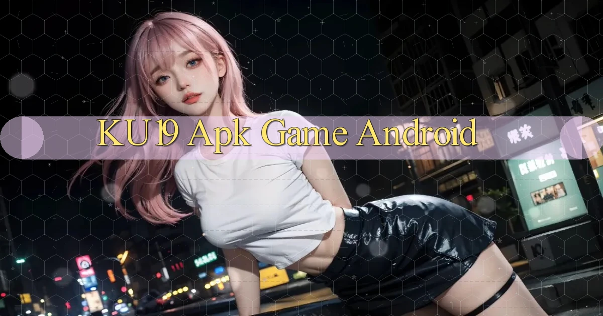 ku19 apk game android
