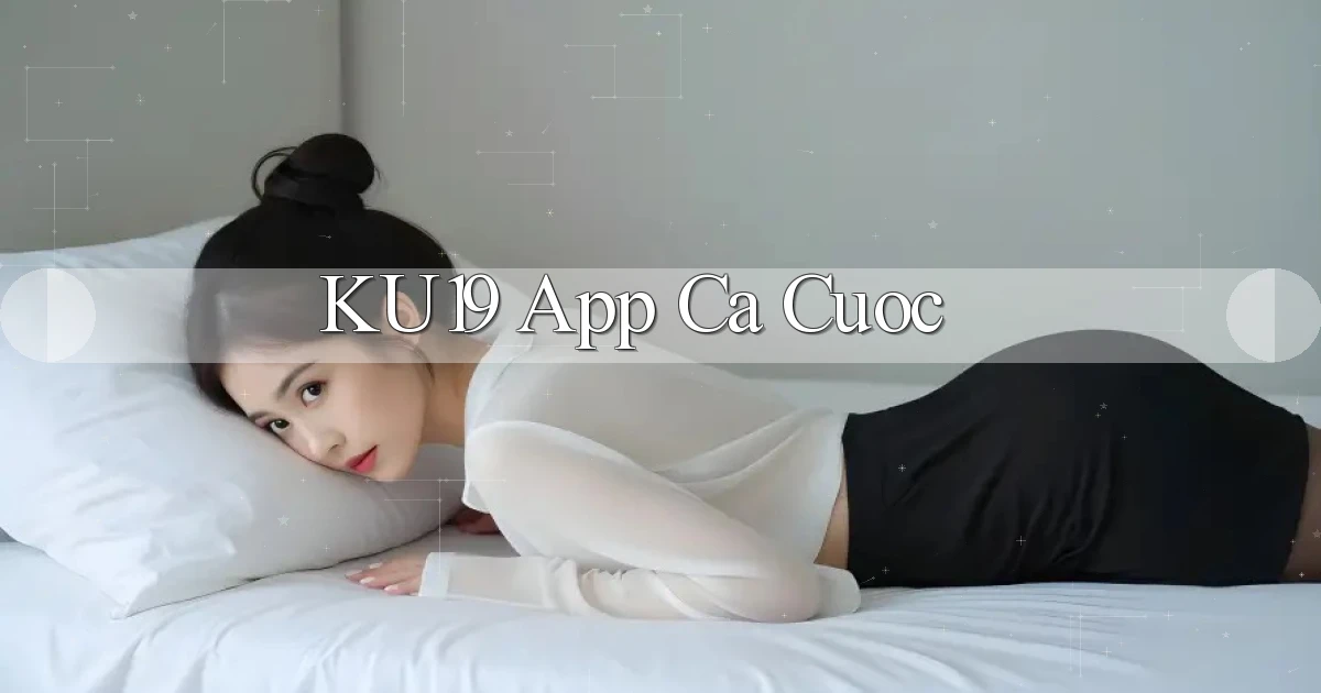 ku19 app ca cuoc