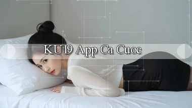 ku19 app ca cuoc
