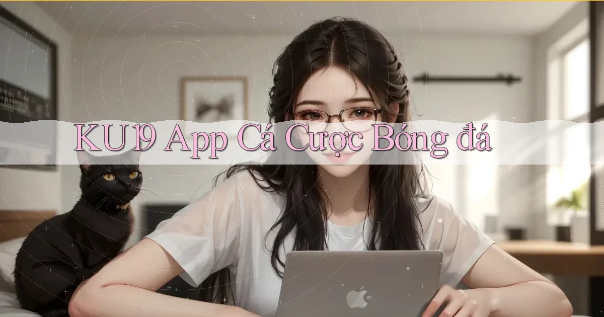 ku19 app cá cược bóng đá