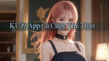 ku19 app cá cược thể thao
