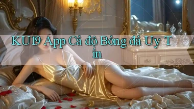 ku19 app cá độ bóng đá uy tín