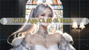 ku19 app cá độ đá banh