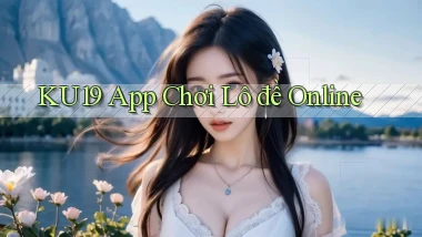 ku19 app chơi lô đề online