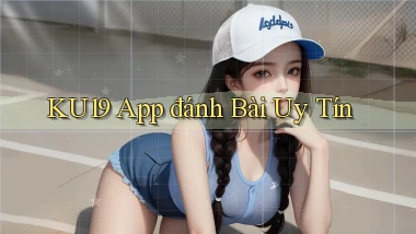 ku19 app đánh bài uy tín
