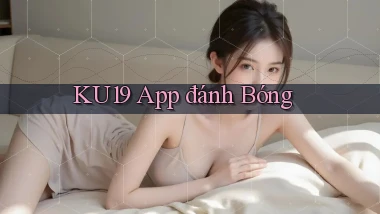 ku19 app đánh bóng