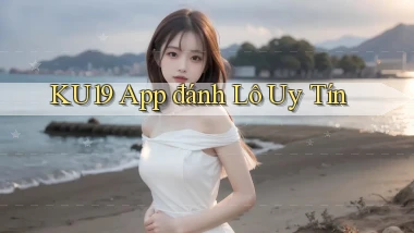ku19 app đánh lô uy tín