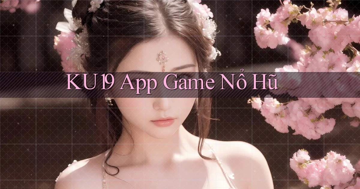 ku19 app game nổ hũ