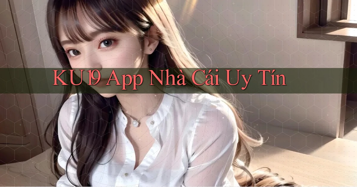 ku19 app nhà cái uy tín