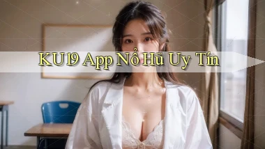 ku19 app nổ hủ uy tín