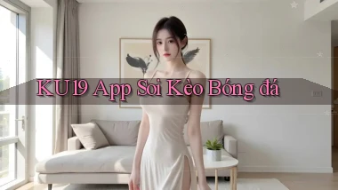 ku19 app soi kèo bóng đá