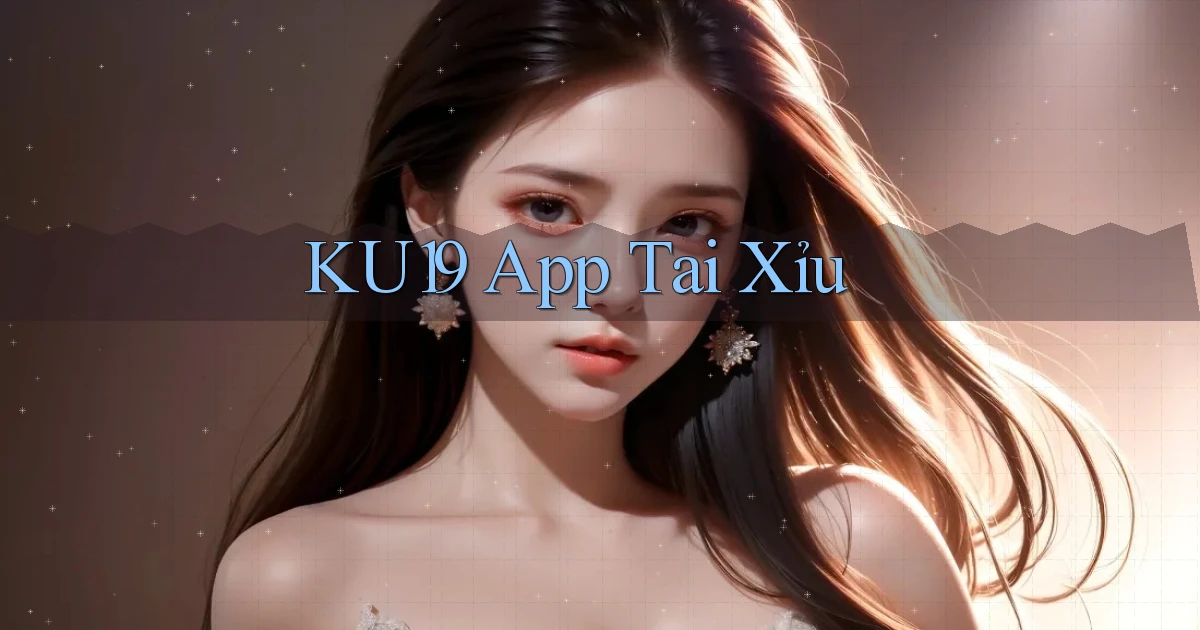 ku19 app tải xỉu