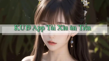 ku19 app tài xỉu ăn tiền
