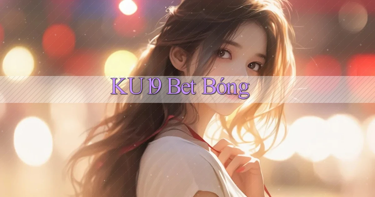 ku19 bet bóng