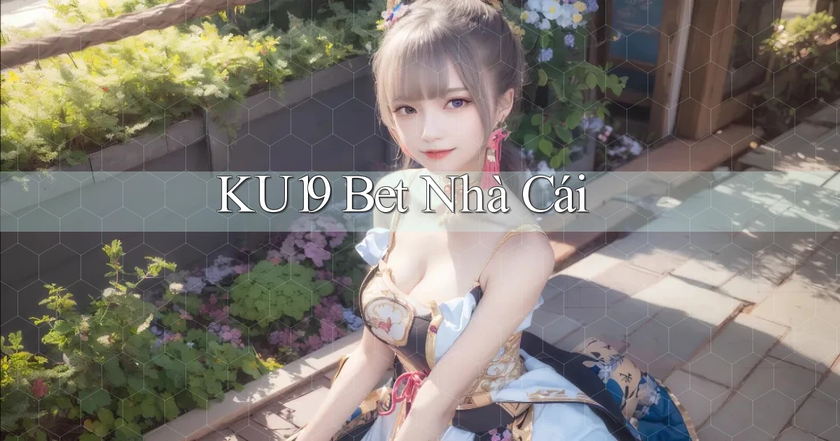 ku19 bet nhà cái
