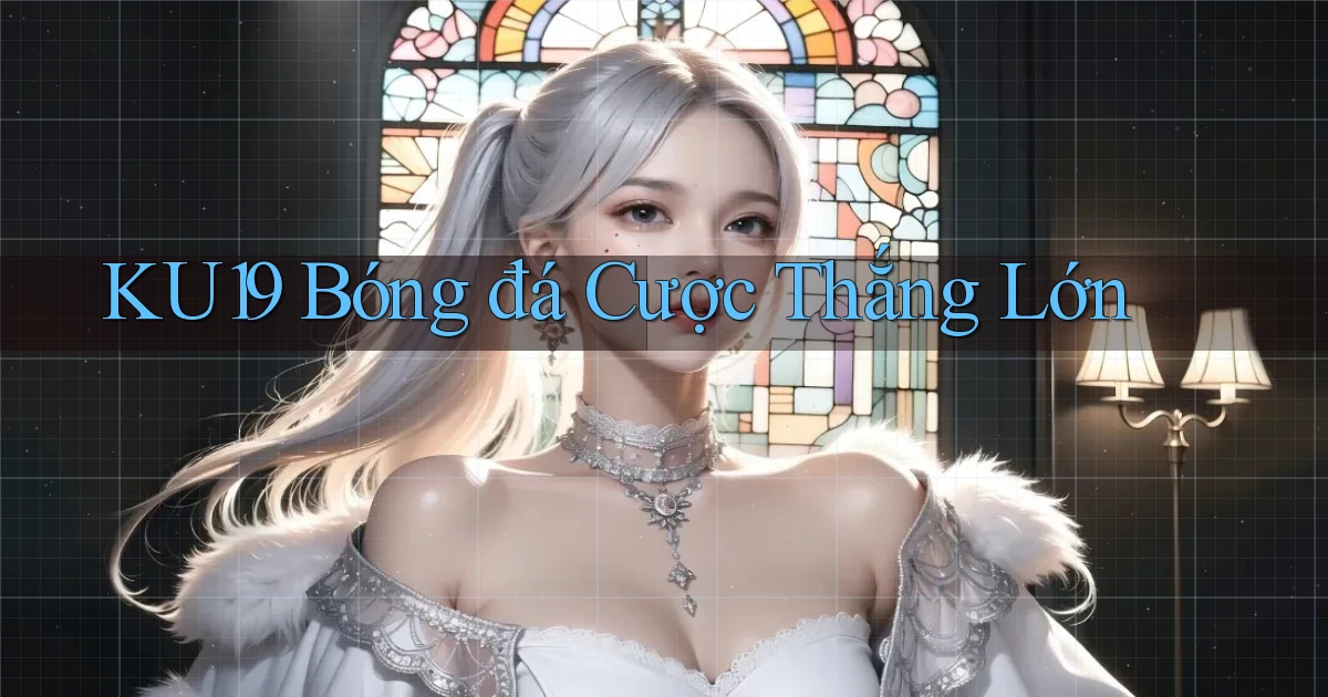 ku19  bóng đá cược thắng lớn