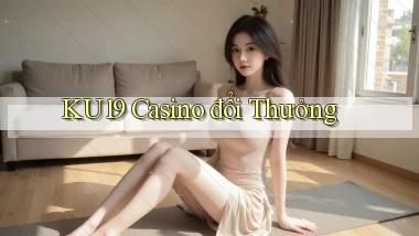 ku19 casino đổi thưởng
