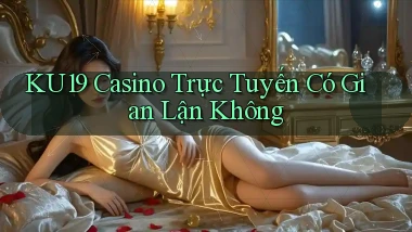 ku19 casino trực tuyến có gian lận không