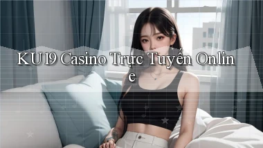 ku19 casino trực tuyến online