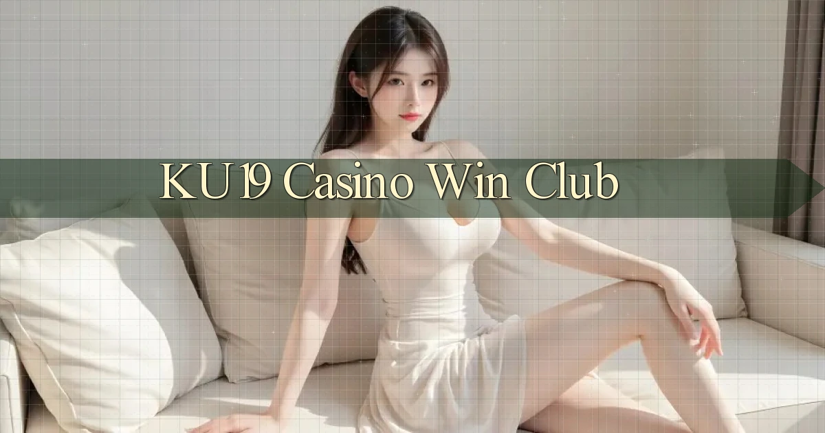 ku19 casino win club