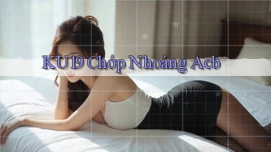 ku19 chớp nhoáng acb