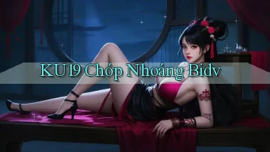ku19 chớp nhoáng bidv