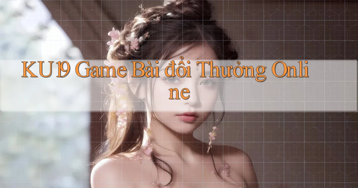 ku19  game bài đổi thưởng online