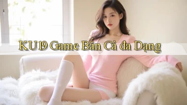 ku19  game bắn cá đa dạng