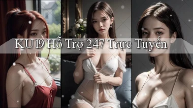 ku19  hỗ trợ 24／7 trực tuyến