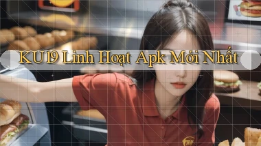 ku19 linh hoạt apk mới nhất