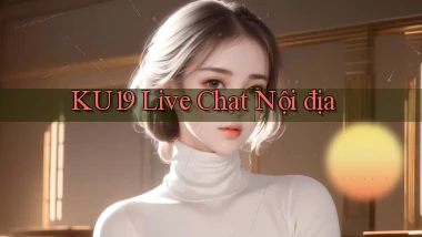 ku19 live chat nội địa