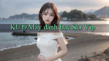 ku19  máy đánh bạc slot vip