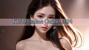 ku19 Online Casino 2024