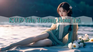 ku19  tiền thưởng hoàn trả